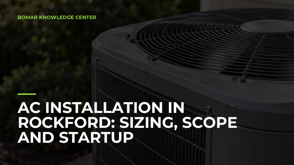 AC Installation in Rockford: Sizing, Scope and Startup