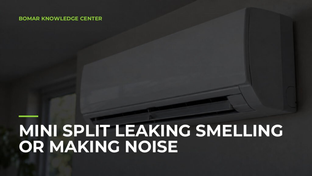 Mini Split Leaking Smelling or Making Noise