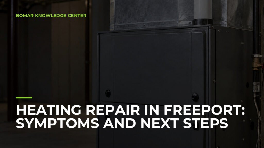 Heating Repair in Freeport: Symptoms and Next Steps
