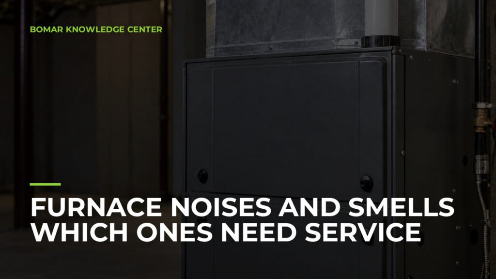 Furnace Noises and Smells Which Ones Need Service
