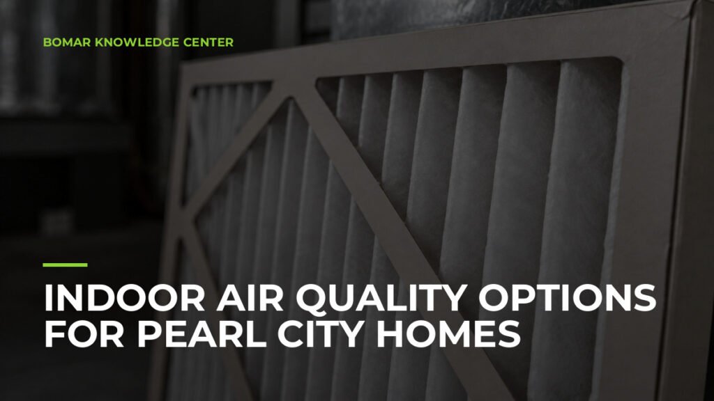 Indoor Air Quality Options for Pearl City Homes