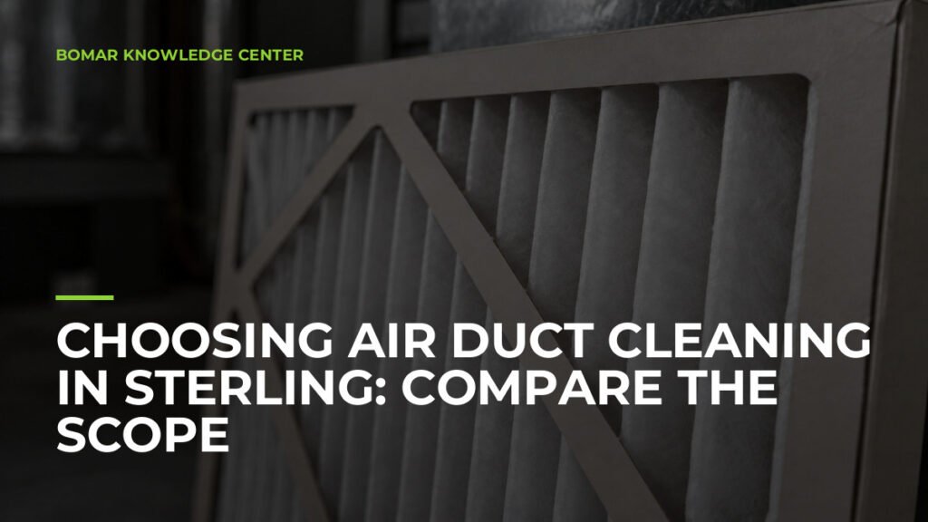 Choosing Air Duct Cleaning in Sterling: Compare the Scope